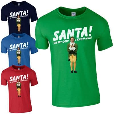 SANTA! I KNOW HIM! T-Shirt - Funny Buddy The Elf Christmas Kids & Mens Gift Top
