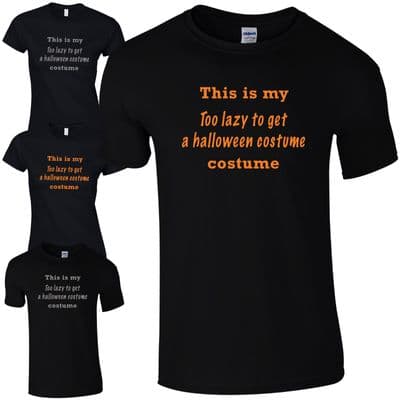 Too Lazy To Get A Halloween Costume T-Shirt - Funny Fancy Dress Party Gift Top