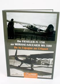 Du Fieseler Fi 156 au Moranne-Saulnier MS 500 - De la Cigogne au Criquet by Alain Wadsworth