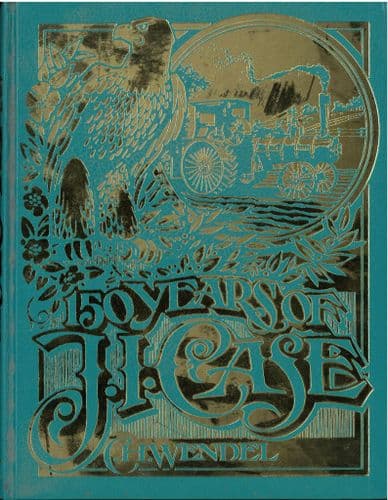 150 Years of J.I. Case Tractor Book By C. H. Wendel