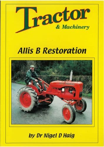 Allis B Tractor Restoration Book by Dr Nigel D Haig