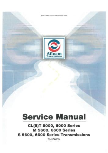 Allison Transmission CL(B)T5000 CL(B)T6000 M5600 M6600 S5600 S6600Workshop Service Manual