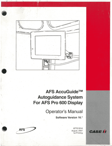 Case IH AFS AccuGuide Autoguidance System  AFS Pro 600 Display - Software Version 16  Operators