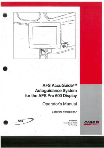 Case IH AFS AccuGuide Autoguidance System  AFS Pro 600 Display - Software Version 21  Operators