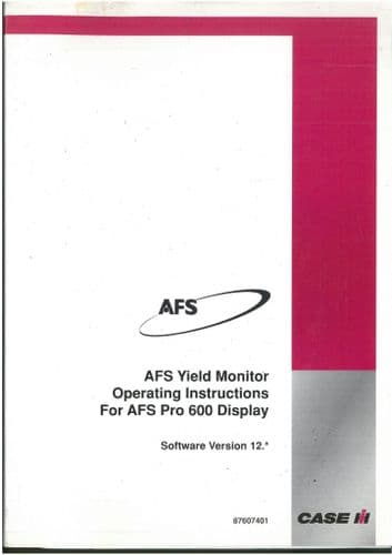 Case IH AFS Yield Monitor AFS Pro 600 Display - Software Version 12  - Operators Manual