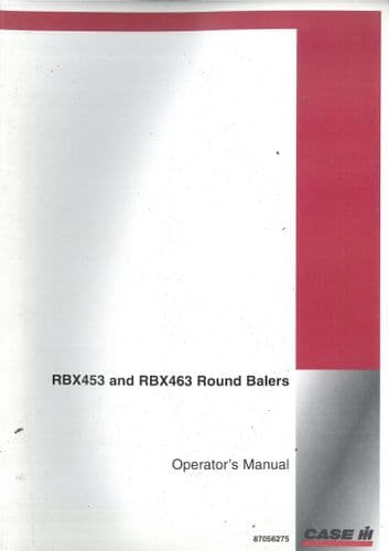Case IH Round Baler RBX453 RBX463 Operators Manual - RBX 453 463.