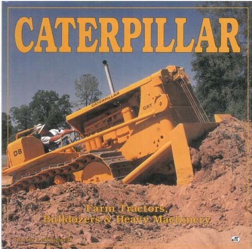 Caterpillar Book Farm Tractors, Bulldozers & Heavy Machinery by Randy Leffington