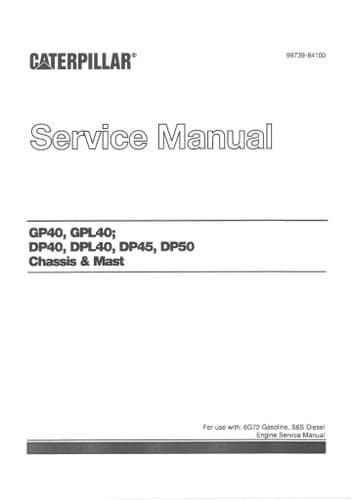 Caterpillar Forklift Truck Chassis & Mast GP40 GPL40 DP40 DPL40 DP45 DP50 Workshop Service Manual