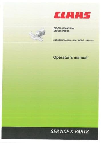 Claas Disco Mower 8700 C & C PLUS Operators Manual - Jaguar 8700 / 900 - 820 - Model 492 / 491