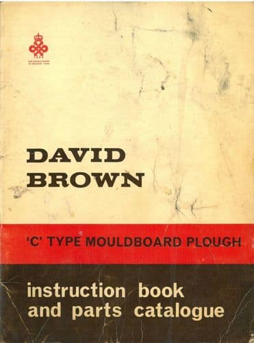 David Brown C Type Plough Operators Manual and Parts List & Supplement for Type CMW4