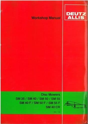 Deutz Allis SM35 SM40 SM50 SM55 SM40F SM50F SM55F SM40CR Disc Mower Workshop Service Manual