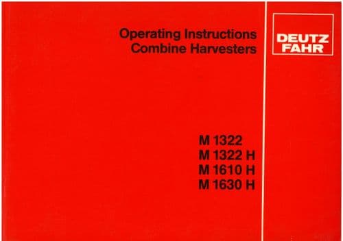 Deutz Fahr Combine M1322 M1322H M1610H M1630H Operators Manual - M1322 H, M1610 H, M1630 H