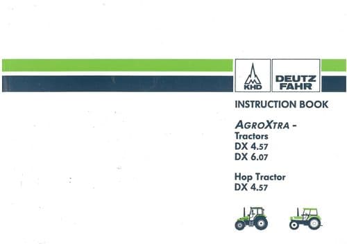 Deutz Fahr Tractor AgroXtra DX4.57 DX6.07 & DX4.57 Hop Tractor Operators Manual - DX 4.57 6.07