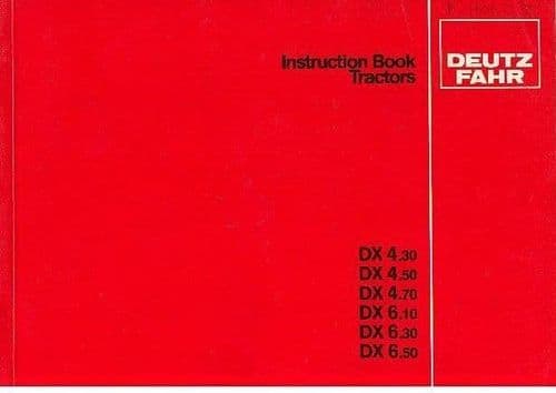 Deutz Fahr Tractor DX4.10 DX4.30 DX4.50 DX4.70 DX6.10 DX6.30 DX6.50 Operators Manual