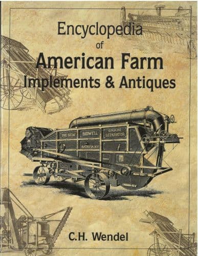 Encyclopedia of American Farm Implements & Antiques Book By C. H. Wendel