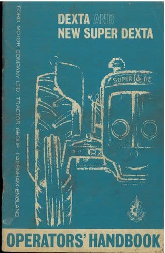 Fordson Dexta and New Super Dexta Tractor Operators Manual - ORIGINAL MANUAL - Dated 1963
