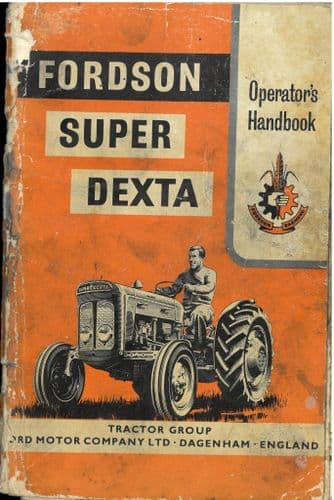 Fordson Super Dexta Tractor Operators Manual - ORIGINAL MANUAL - Dated 1962