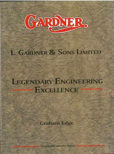Gardner - L Gardner & Sons Ltd - Legendary Engineering Excellence Book by Graham Edge