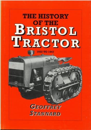 History of The Bristol Tractor 1932-1947 Book By G Stannard