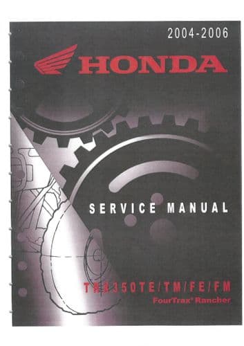 Honda ATV Quad Motorbike TRX350 TM, FM, TE, FE Fourtrax Rancher Workshop Service Manual 2004-2006