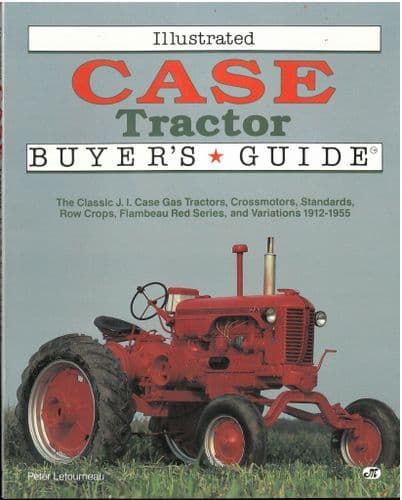 Illustrated Case Tractor Buyers Guide Book by Peter Letourneau