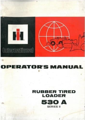 International 530A Series II Rubber Tired Wheel Loader Operators Manual - 530 A