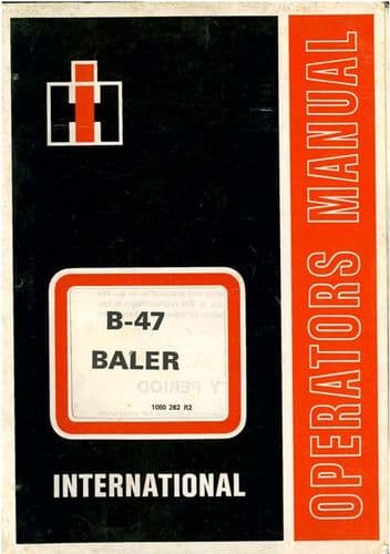 International Baler B-47 Operators Manual - B47 B 47