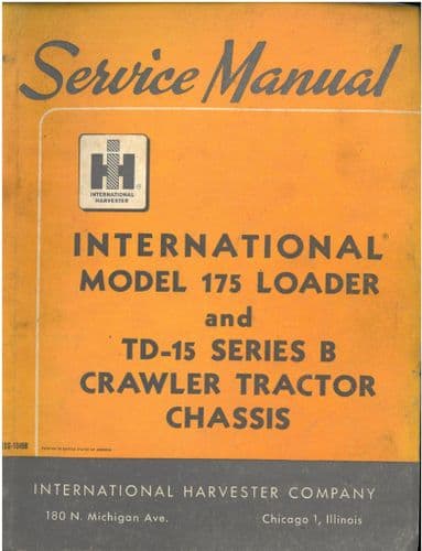 International Loader Model 175 & Crawler Tractor TD15 Series B Workshop Service Manual