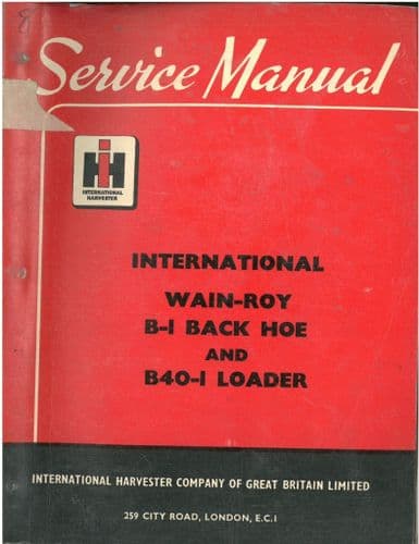International Wain-Roy B-1 Backhoe & B40-1 Loader Workshop Service Manual - Wainroy