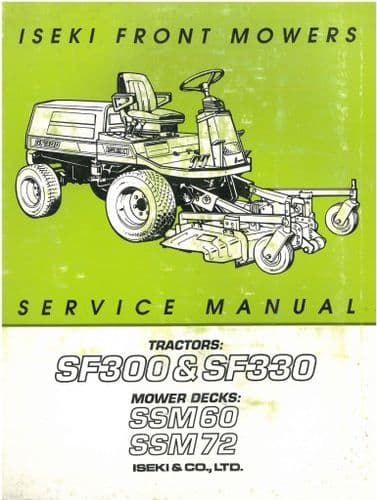 Iseki Tractor Mower SF300 & SF330 - Decks SSM60 & SSM72 Workshop Service Repair Manual