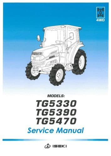 Iseki Tractor TG5330 TG5390 TG5470 Workshop Service Manual - TG 5330 5390 5470
