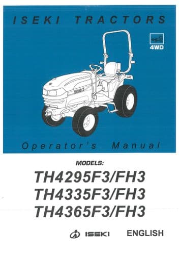 Iseki Tractor TH4295F3 TH4335F3 TH4365F3 TH4295FH3 TH4335FH3 TH4365FH3 Operators Manual