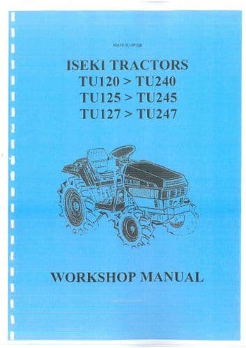 Iseki Tractor TU155 TU157 TU160 TU165 TU167 TU170 TU175 TU177 TU180 TU185 Workshop Service Manual