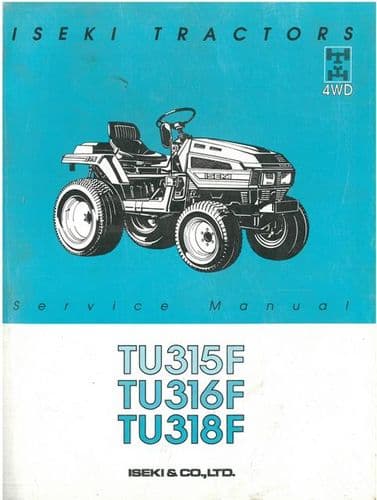 Iseki Tractor TU315F TU316F TU318F Workshop Service Manual - ORIGINAL MANUAL - Non HST