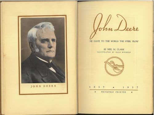 John Deere Book - About The Man The Blacksmith To The Plow - By Neil M. Clark