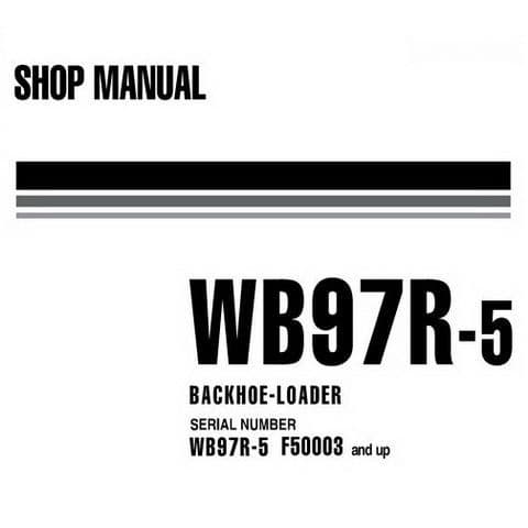 Komatsu Backhoe Loader WB97R-5 Workshop Service Manual