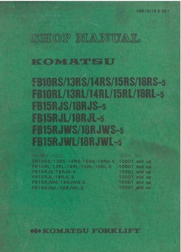 Komatsu Forklift FB 10 13 14 15 18 RS/RL, 15 RJS/RJL/RJWS/RJWL, 18 RJS/RJL/RJWS/RJWL-5  Shop Manual