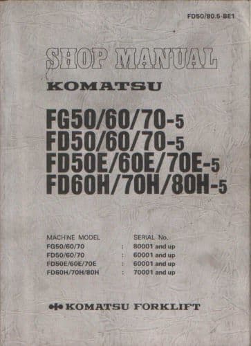 Komatsu Forklift FG50 FG60 FG70 FD50 FD60 FD70 FD50E FD60E FD70E FD60H FD70H FD80H Shop Manual