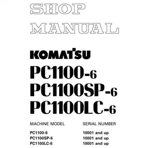 Komatsu Hydraulic Excavator PC1100-6 PC1100SP-6 PC1100LC-6 Workshop Service Manual