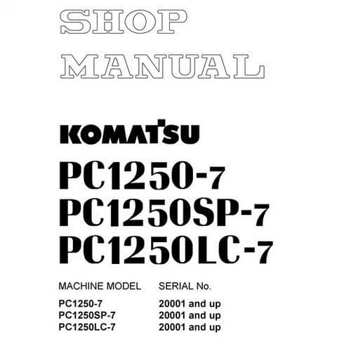 Komatsu Hydraulic Excavator PC1250-7 PC1250SP-7 PC1250LC-7 Workshop Service Manual