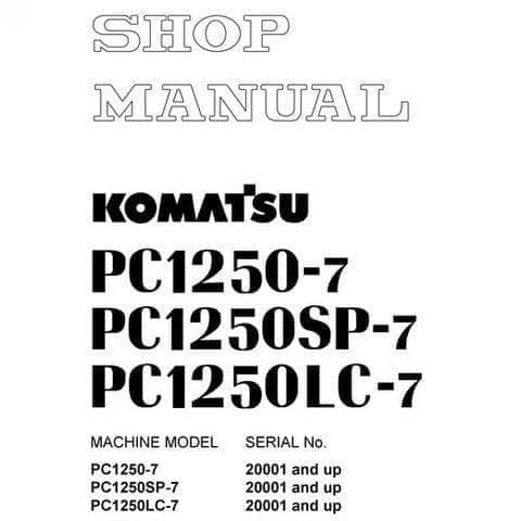 Komatsu Hydraulic Excavator PC1250-7 PC1250SP-7 PC1250LC-7 Workshop Service Manual