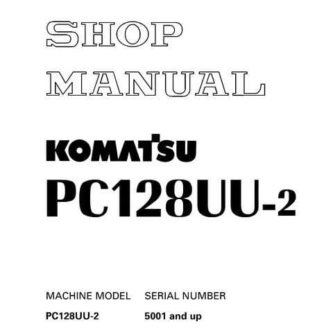 Komatsu Hydraulic Excavator PC128UU-2 Workshop Service Manual