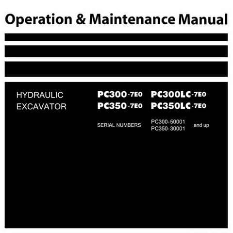 Komatsu  Hydraulic Excavator PC300-7E0 PC300LC-7E0 PC350-7E0 PC350LC-7E0 Operators Manual
