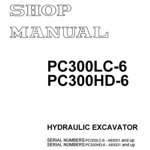 Komatsu Hydraulic Excavator PC300LC-6 PC300HD-6 Workshop Service Manual