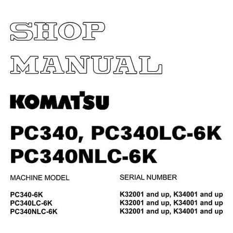 Komatsu Hydraulic Excavator PC340 PC340LC-6K PC340NLC-6K Workshop Service Manual