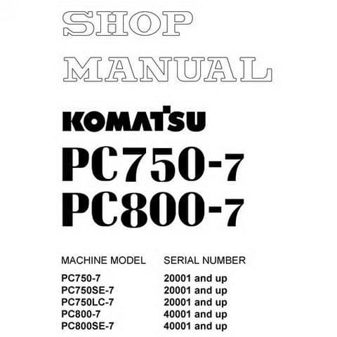 Komatsu  Hydraulic Excavator PC750-7 PC800-7 Workshop Service Manual