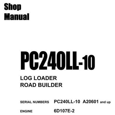 Komatsu Log Loader Road Builder PC240LL-10 Workshop Service Manual