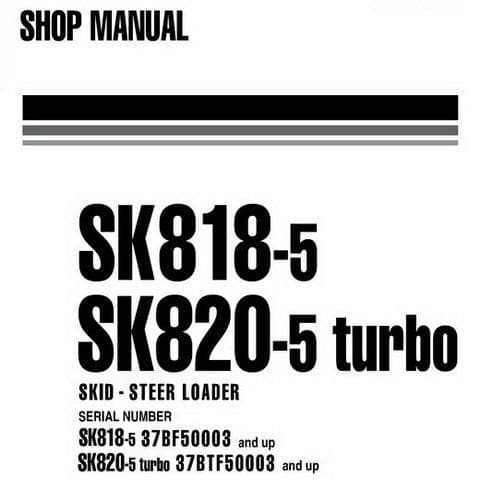 Komatsu  Skid Steer Loader SK818-5 SK820-5 Turbo Workshop Manual