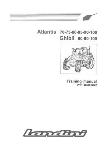 Landini Tractor Atlantis 70 75 80 85 90 100 & Ghibli 80 90 100 Workshop Service Training Manual