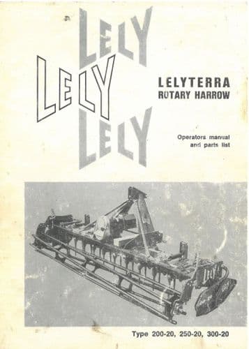 Lely Lelyterra Rotary Harrow Type 200-20, 250-20 & 300-20 Operators Manual with Parts List 1982